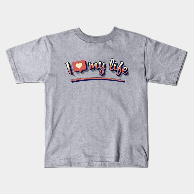 I like my life Kids T-Shirt by NMdesign